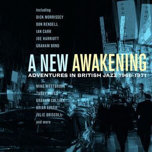New Awakening: Adventures In British Jazz 1966-71 - New Awakening: Adventures In